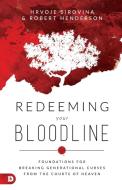 Redeeming Your Bloodline: Foundations for Breaking Generational Curses from the Courts of Heaven di Hrvoje Sirovina, Robert Henderson edito da DESTINY IMAGE INC