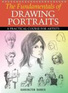 The Fundamentals of Drawing Portraits: A Practical Course for Artists di Barrington Barber edito da Chartwell Books