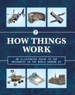 How Things Work: An Illustrated Guide to the Mechanics Behind the World Around Us di Editors of Chartwell Books edito da CHARTWELL BOOKS