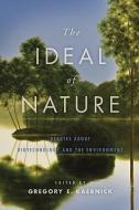The Ideal of Nature di Gregory E. Kaebnick edito da Johns Hopkins University Press