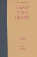 And So Flows History di Moo-Sook Hahn edito da University of Hawai'i Press
