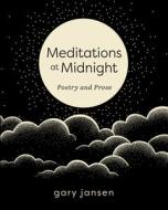 Meditations at Midnight: A Book of Sketches di Gary Jansen edito da LOYOLA PR