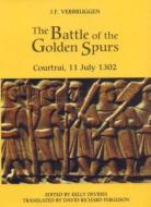 The Battle Of The Golden Spurs (courtrai, 11 July 1302) di J.F. Verbruggen edito da Boydell & Brewer Ltd