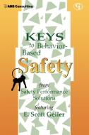 Keys to Behavior-Based Safety di E. Scott Geller edito da ABS Consulting
