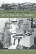 The Nurses of Ellis Island di Michelle C Hehman, Arlene W Keeling edito da Texas Christian University Press