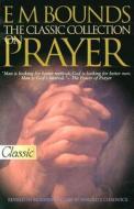 E M Bounds: The Classic Collection on Prayer di Edward M. Bounds edito da Bridge-Logos