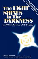 The Light Shines in the Darkness: A Christmas Eve Candlelight Service and Story di Georgianna Summer edito da CSS Publishing Company