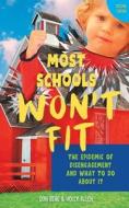 Most Schools Won't Fit, 2nd Edition: The Epidemic of Disengagement and What To Do About It di Holly Allen, Don Berg edito da LIGHTNING SOURCE INC