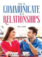 How to Communicate in a Relationships di Mercedes Boyle edito da Mercedes Boyle