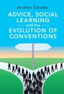 Advice, Social Learning And The Evolution Of Conventions di Andrew Schotter edito da Cambridge University Press