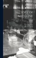 History of Medicine; Volume 2 di Max Neuburger, Ernest Playfair edito da LEGARE STREET PR