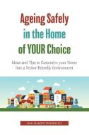 Ageing Safely in the Home of YOUR Choice di Jean-François Pinsonnault edito da FriesenPress