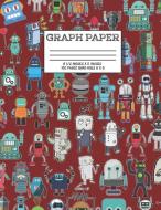 Graph Paper: Notebook Cute Robot Robotic Pattern Red Maroon Cover Graphing Paper Composition Book Cute Pattern Cover Gra di Majestical Notebook edito da INDEPENDENTLY PUBLISHED
