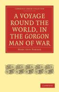 A Voyage Round the World, in the Gorgon Man of War; Captain John Parker di Mary Ann Parker edito da Cambridge University Press