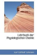 Lehrbuch Der Physiologischen Chemie di Karl Gotthelf Lehmann edito da Bibliolife