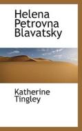 Helena Petrovna Blavatsky di Katherine Tingley edito da Bibliolife