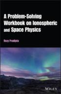 A Problem-Solving Workbook On Ionospheric And Spac E Physics di Pradipta edito da John Wiley And Sons Ltd