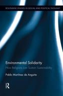 Environmental Solidarity: How Religions Can Sustain Sustainability di Pablo Martinez De Anguita edito da ROUTLEDGE
