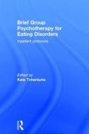 Brief Group Psychotherapy for Eating Disorders edito da Taylor & Francis Ltd