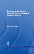 Environmental Justice Through Research-Based Decision-Making di William M. Bowen edito da Taylor & Francis Ltd