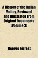 A History Of The Indian Mutiny, Reviewed di George Forrest edito da General Books