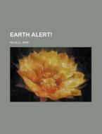 Earth Alert! di Kris Neville edito da General Books Llc