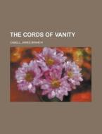 The Cords Of Vanity di James Branch Cabell edito da Rarebooksclub.com
