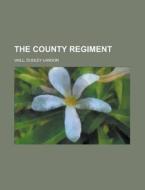 The County Regiment di Dudley Landon Vaill edito da General Books Llc