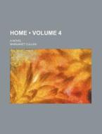 Home (volume 4); A Novel di Margaret Cullen edito da General Books Llc