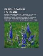 Parish seats in Louisiana di Books Llc edito da Books LLC, Reference Series