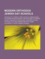 Modern Orthodox Jewish Day Schools: Yeshivah Of Flatbush, Frisch School, Ramaz School, Ida Crown Jewish Academy, Torah Academy Of Bergen County di Source Wikipedia edito da Books Llc