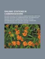 Railway Stations In Cambridgeshire: Pete di Books Llc edito da Books LLC, Wiki Series