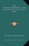 The Maxims, Experiences, and Observations of Agogos (1844) di Charles William Day edito da Kessinger Publishing