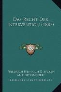 Das Recht Der Intervention (1887) di Friedrich Heinrich Geffcken edito da Kessinger Publishing