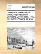 Journals Of The House Of Lords, Beginning Anno Undecimo Georgii Tertii, 1770. Vol. Xxxiii. Volume 33 Of 33 di See Notes Multiple Contributors edito da Gale Ecco, Print Editions