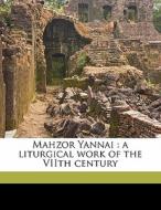 Mahzor Yannai : A Liturgical Work Of The di Yannai Yannai edito da Nabu Press