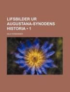 Lifsbilder Ur Augustana-synodens Historia (1) di Nils Forsander edito da General Books Llc