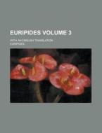 Euripides; With an English Translation Volume 3 di Euripides edito da Rarebooksclub.com