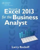 Microsoft Excel 2013 for the Business Analyst di Larry Rockoff edito da Cengage Learning, Inc