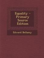 Equality di Edward Bellamy edito da Nabu Press