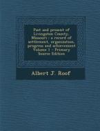 Past and Present of Livingston County, Missouri: A Record of Settlement, Organization, Progress and Achievement Volume 1 di Albert J. Roof edito da Nabu Press