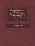 Corpus Scriptorum Historiae Byzantinae, Volume 2, Page 1 di Anonymous edito da Nabu Press