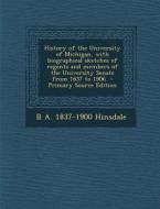 History of the University of Michigan, with Biographical Sketches of Regents and Members of the University Senate from 1837 to 1906 di B. a. 1837-1900 Hinsdale edito da Nabu Press