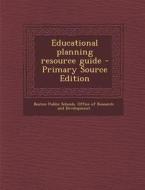Educational Planning Resource Guide - Primary Source Edition edito da Nabu Press