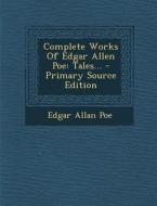 Complete Works of Edgar Allen Poe: Tales... di Edgar Allan Poe edito da Nabu Press