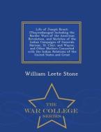 Life Of Joseph Brant di William Leete Stone edito da War College Series