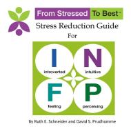 INFP Stress Reduction Guide di David S Prudhomme, Ruth E Schneider edito da Lulu.com