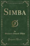 Simba (classic Reprint) di Stewart Edward White edito da Forgotten Books