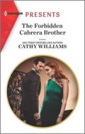 The Forbidden Cabrera Brother di Cathy Williams edito da HARLEQUIN SALES CORP