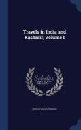 Travels In India And Kashmir, Volume I di Erich Von Schonberg edito da Sagwan Press